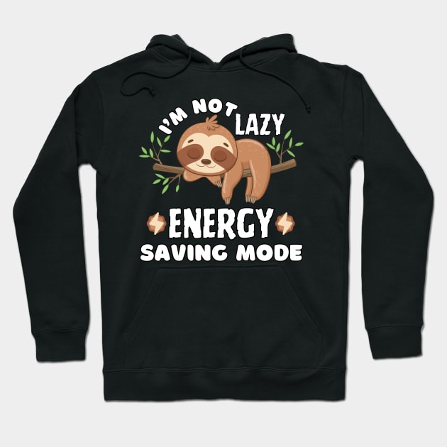 I'm Not Lazy, Energy Saving Mode Hoodie by Teesquares